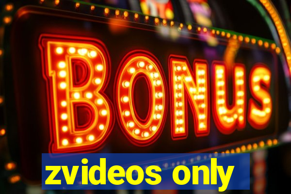 zvideos only